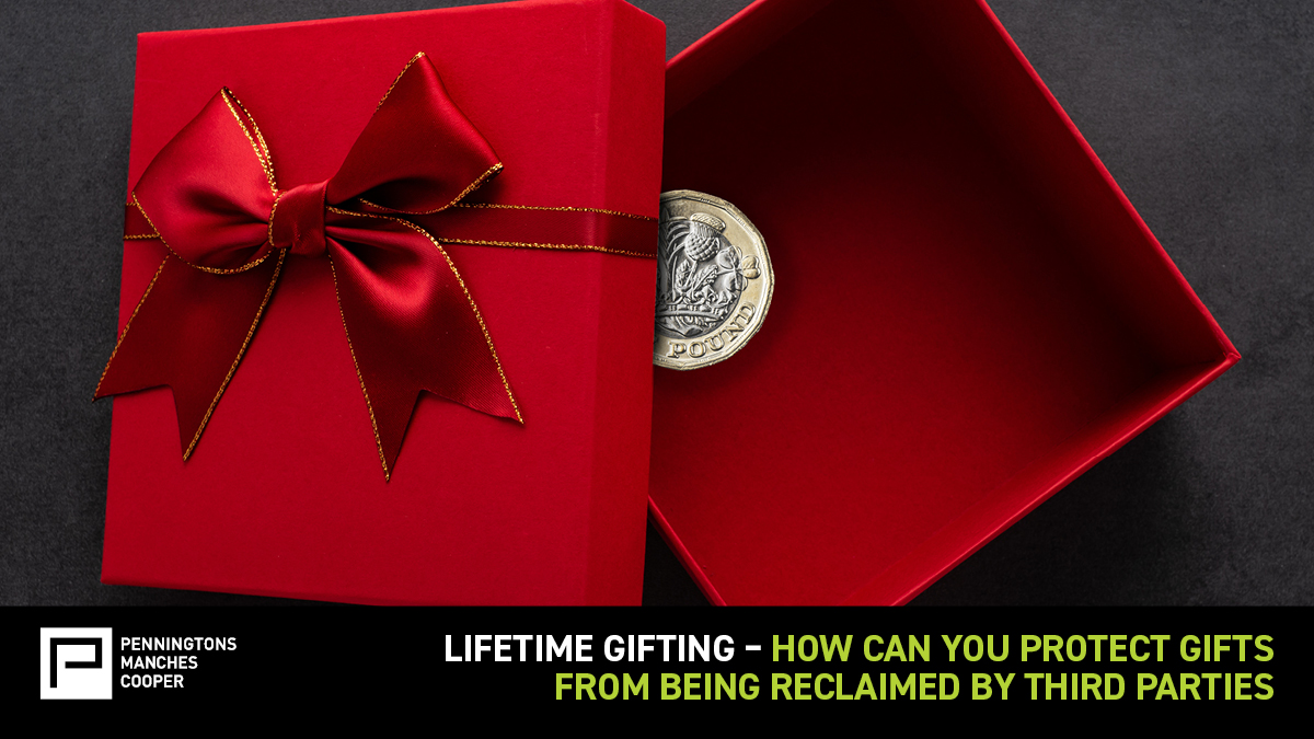 Lifetime gifting - how can you protect gifts from being reclaimed by third  parties?